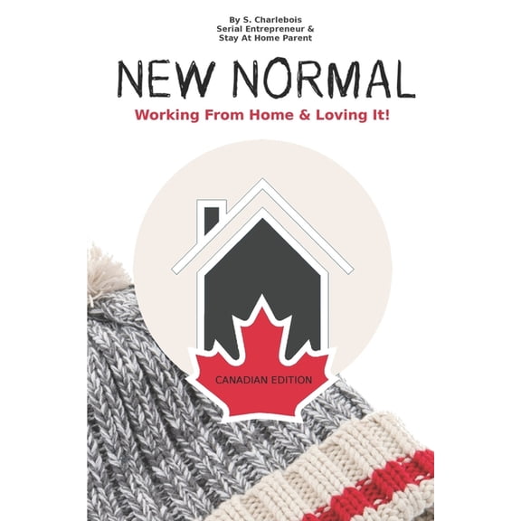 New Normal : Working From Home & Loving it! - Canadian Edition (Paperback)
