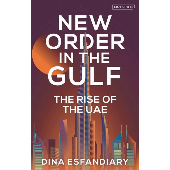 New Order in the Gulf: The Rise of the Uae, (Hardcover)