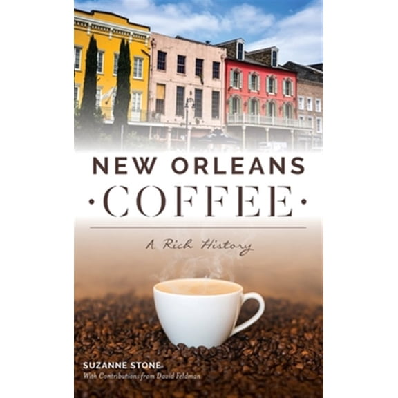 New Orleans Coffee: A Rich History (Hardcover)