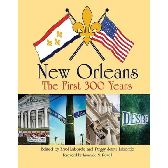Pre-Owned New Orleans: The First 300 Years (Hardcover) 1455621609 9781455621606