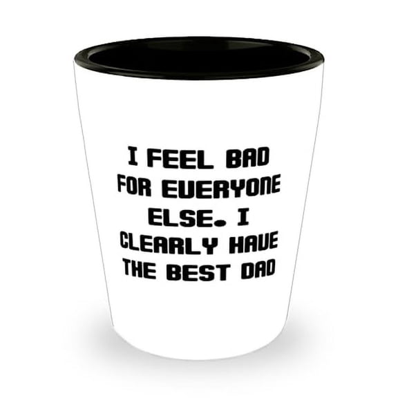 New Papa Gifts, I Feel Bad For Everyone Else. I Clearly Have The, Surprise Father Shot Glass For Dad, Ceramic Cup From Daughter, Gifts for dad, Gift ideas for dad, Christmas gifts for dad, Birthday