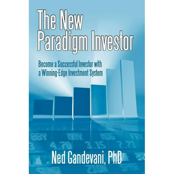 New Paradigm Investor : Become a Successful Investor With a Winning-edge Investment System