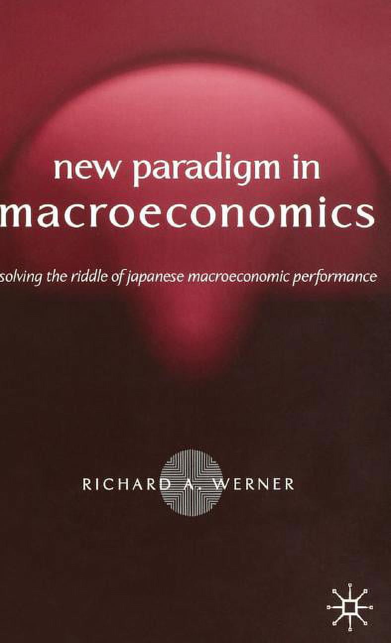 New Paradigm in Macroeconomics: Solving the Riddle of Japanese ...