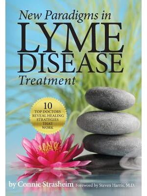 New Paradigms in Lyme Disease Treatment : 10 Top Doctors Reveal Healing