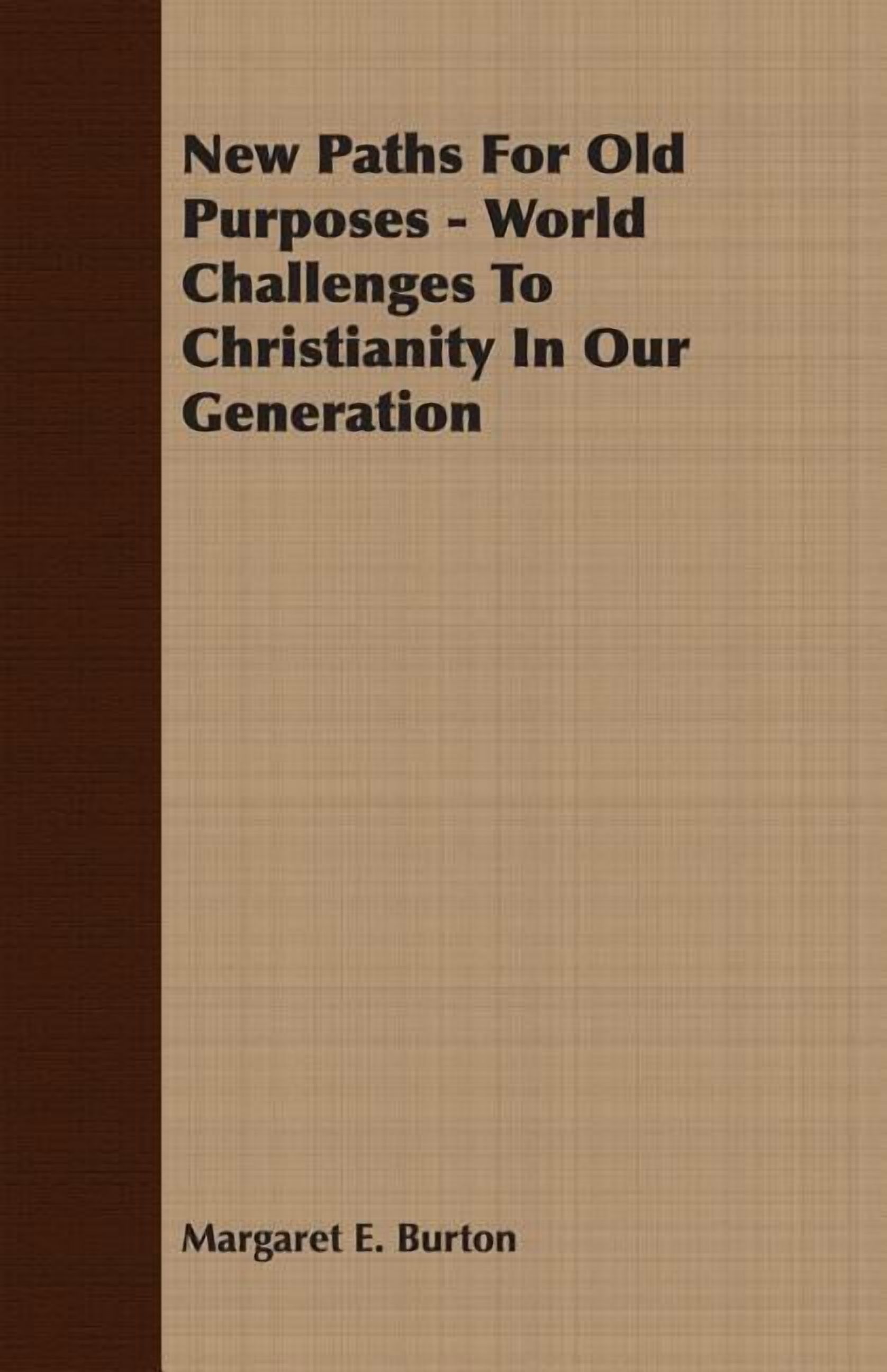 New Paths for Old Purposes - World Challenges to Christianity in Our Generation