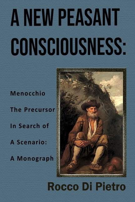 A New Peasant Consciousness: Menocchio The Precursor In Search Of A Scenario: A Monograph, (Paperback)