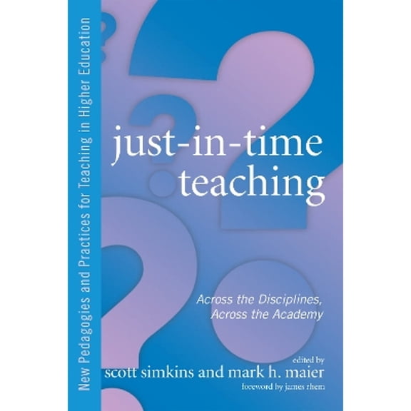 Pre-Owned Just-In-Time Teaching: Across the Disciplines, Across the Academy (Hardcover) by Scott Simkins, Mark Maier, James Rhem