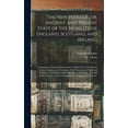 thumbnail image 1 of The New Peerage, or, Ancient and Present State of the Nobility of England, Scotland, and Ireland : Containing a Genealogical Account of All the Peers, Whether by Tenure, Summons, or Creation, Their Descents and Collateral Branches, Their Births, ...; 3 (Hardcover), 1 of 1