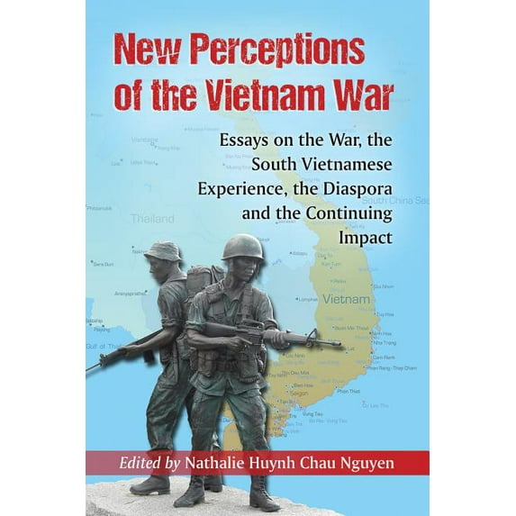 New Perceptions of the Vietnam War: Essays on the War, the South Vietnamese Experience, the Diaspora and the Continuing , (Paperback)