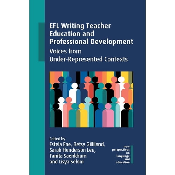 New Perspectives on Language and Educati EFL Writing Teacher Education and Professional Development: Voices from Under-Represented Contexts, Book 118, (Paperback)