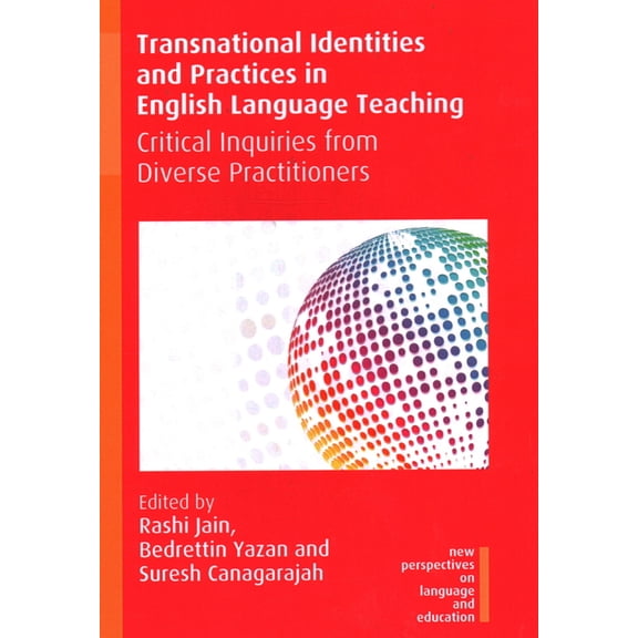 New Perspectives on Language and Educati Transnational Identities and Practices in English Language Teaching: Critical Inquiries from Diverse Practitioners, Book 93, (Hardcover)