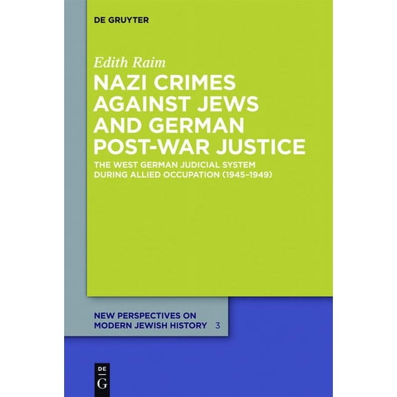 New Perspectives on Modern Jewish Histor Nazi Crimes Against Jews and German Post-War Justice: The West German Judicial System During Allied Occupation (1945-194, Book 3, (Paperback)