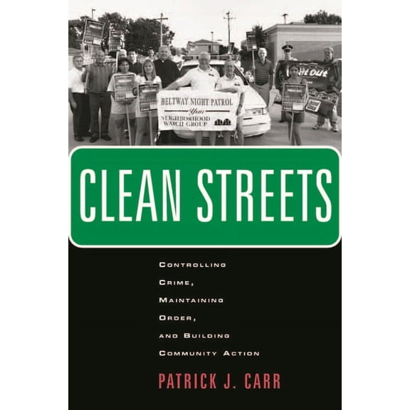 New Perspectives in Crime, Deviance, and Clean Streets: Controlling Crime, Maintaining Order, and Building Community Activism, Book 8, (Paperback)