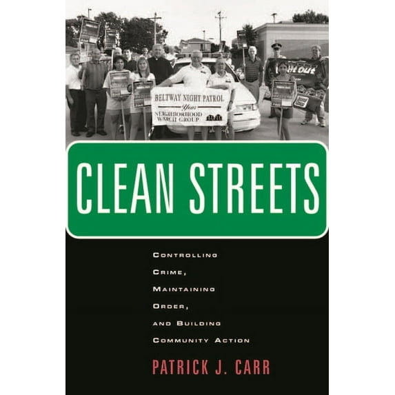 New Perspectives in Crime, Deviance, and Clean Streets: Controlling Crime, Maintaining Order, and Building Community Activism, Book 8, (Hardcover)