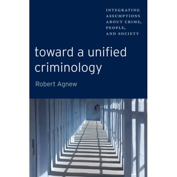 New Perspectives in Crime, Deviance, and Toward a Unified Criminology: Integrating Assumptions about Crime, People and Society, Book 1, (Paperback)