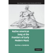 New Perspectives in Music History and Criticism: Native American Song at the Frontiers of Early Modern Music (Hardcover)
