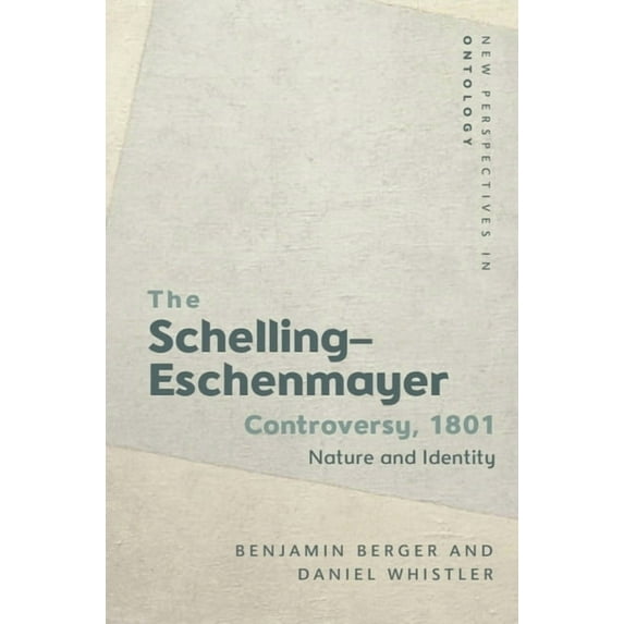 New Perspectives in Ontology The Schelling-Eschenmayer Controversy, 1801: Nature and Identity, (Paperback)
