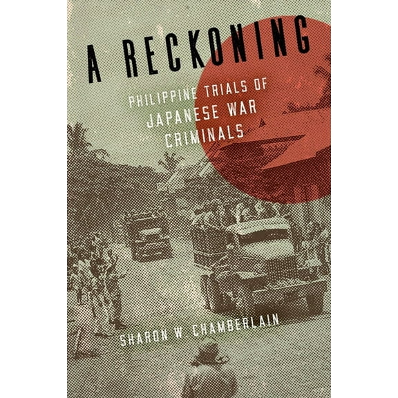 New Perspectives in Southeast Asian Stud A Reckoning: Philippine Trials of Japanese War Criminals, (Hardcover)