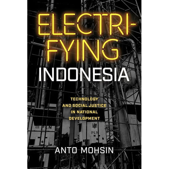 New Perspectives in Southeast Asian Stud Electrifying Indonesia: Technology and Social Justice in National Development, (Hardcover)