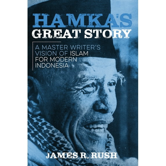 New Perspectives in Se Asian Studies Hamka's Great Story: A Master Writer's Vision of Islam for Modern Indonesia, (Hardcover)