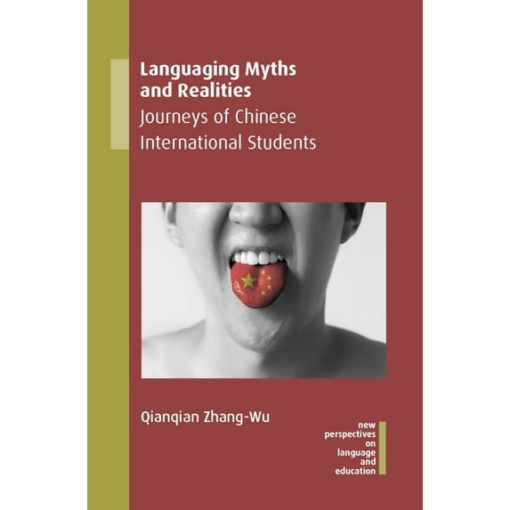 New Perspectives on Language and Educati Languaging Myths and Realities: Journeys of Chinese International Students, Book 95, (Hardcover)