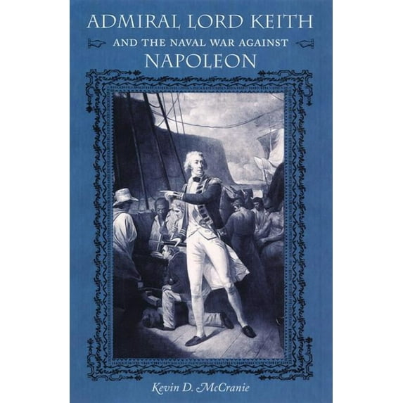 New Perspectives on Maritime History and Nautical Archaeology (Hardcover): Admiral Lord Keith and the Naval War Against Napoleon (Hardcover)