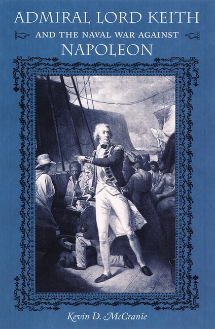 New Perspectives on Maritime History and Admiral Lord Keith and the Naval War Against Napoleon, (Hardcover)