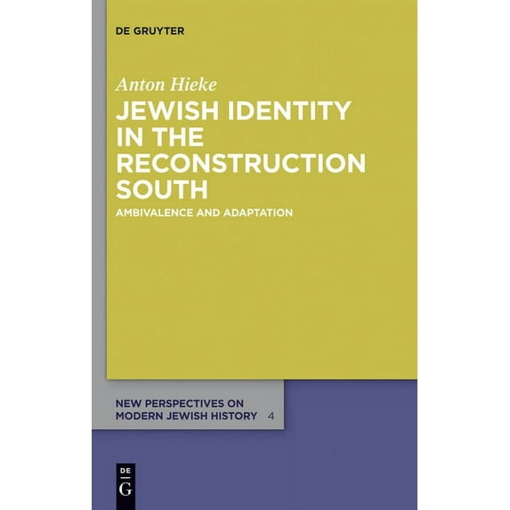 New Perspectives on Modern Jewish Histor Jewish Identity in the Reconstruction South: Ambivalence and Adaptation, Book 4, (Hardcover)