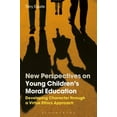 thumbnail image 1 of Pre-Owned New Perspectives on Young Children's Moral Education: Developing Character Through a Virtue Ethics Approach (Paperback) 1472596463 9781472596468, 1 of 1