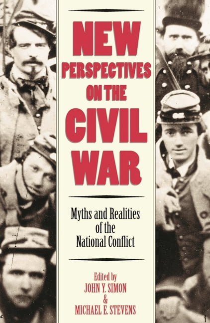 New Perspectives on the Civil War: Myths and Realities of the National Conflict, (Paperback)
