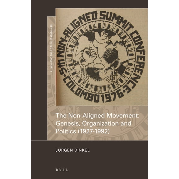 The Non-Aligned Movement: Genesis, Organization and Politics (1927-1992), (Hardcover)