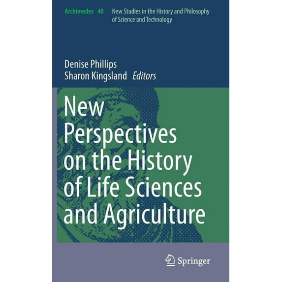 New Perspectives on the History of Life Sciences and Agriculture