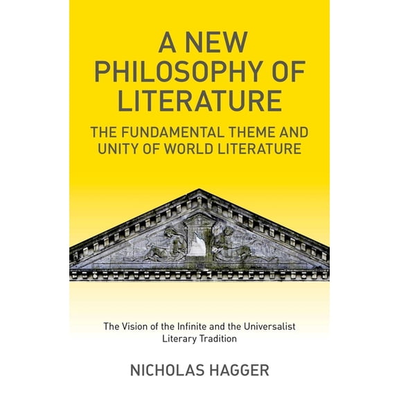 A New Philosophy of Literature: The Fundamental Theme and Unity of World Literature: The Vision of the Infinite and the , (Paperback)