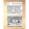 thumbnail image 1 of New picture of Paris. By M. Mercier. Translated from the French. In two volumes. Volume 1 of 2  Paperback  1170966225 9781170966228 Louis Sbastien Mercier, 1 of 1