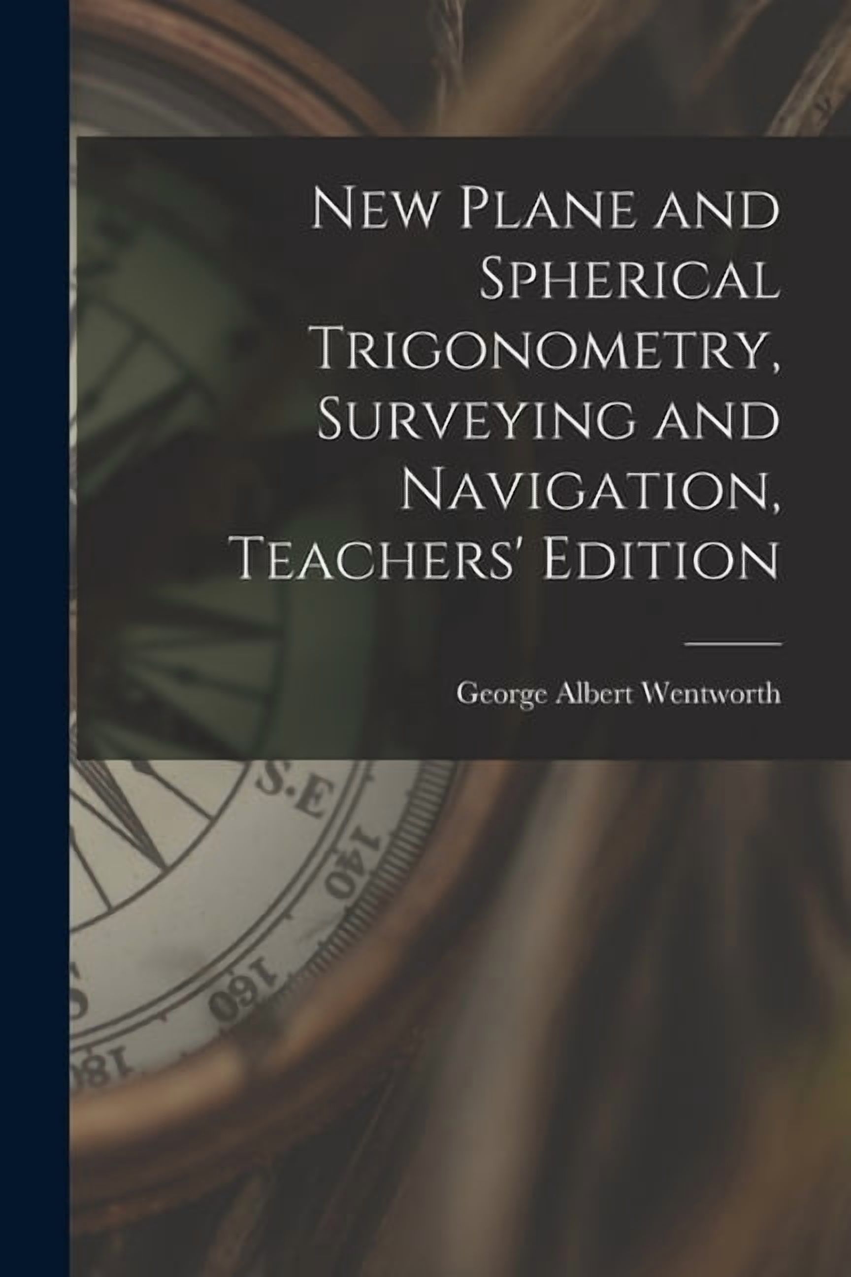 New Plane and Spherical Trigonometry, Surveying and Navigation, Teachers' Edition, (Paperback)