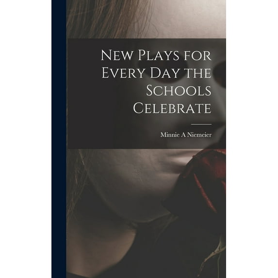 New Plays for Every Day the Schools Celebrate, (Hardcover)