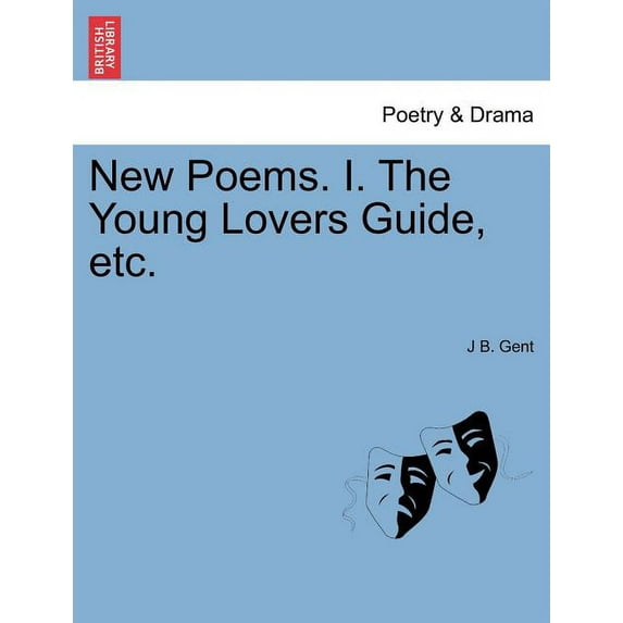 New Poems. I. the Young Lovers Guide, Etc. Paperback