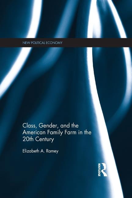 New Political Economy Class, Gender, and the American Family Farm in ...