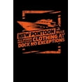 thumbnail image 1 of New Pontoon Rule All Women Must Check Clothing At Dock No Exceptions: 120 Pages I 6x9 I Music Sheet I Funny Boating, Sailing & Vacation Gifts (Paperback), 1 of 1