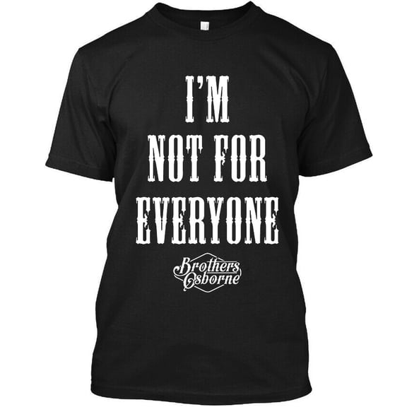 New Popular Brothers Osborne I’m Not for Everyone American Music T-Shirt S-4XL