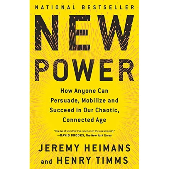 Pre-Owned New Power: How Anyone Can Persuade, Mobilize, and Succeed in Our Chaotic, Connected Age (Paperback) 110197110X 9781101971109