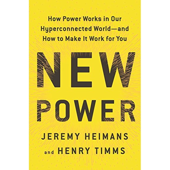 Pre-Owned New Power: How Power Works in Our Hyperconnected World--And How to Make It Work for You (Hardcover) 0385541112 9780385541114