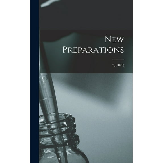 New Preparations; 3, (1879) (Hardcover)