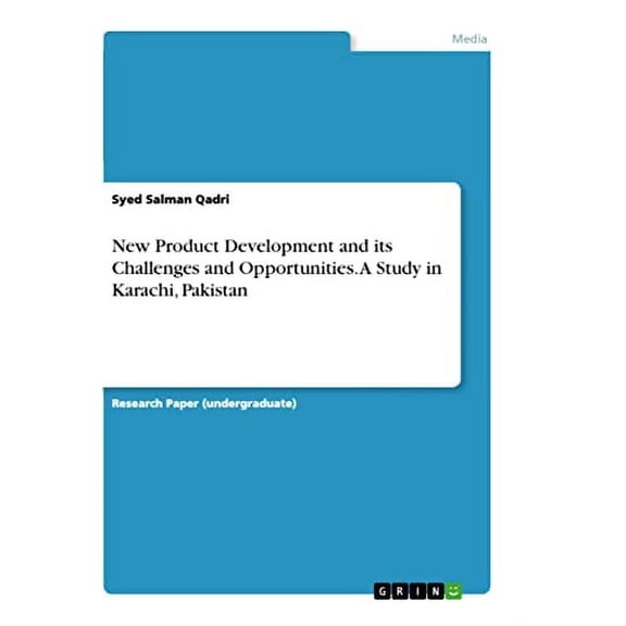 New Product Development and its Challenges and Opportunities. A Study in Karachi, Pakistan Paperback 3346604454 9783346604453 Syed Salman Qadri