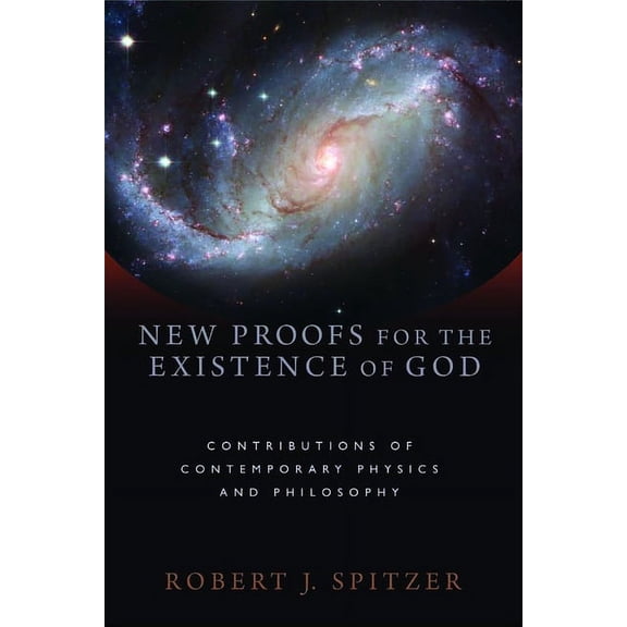 New Proofs for the Existence of God : Contributions of Contemporary Physics and Philosophy (Paperback)