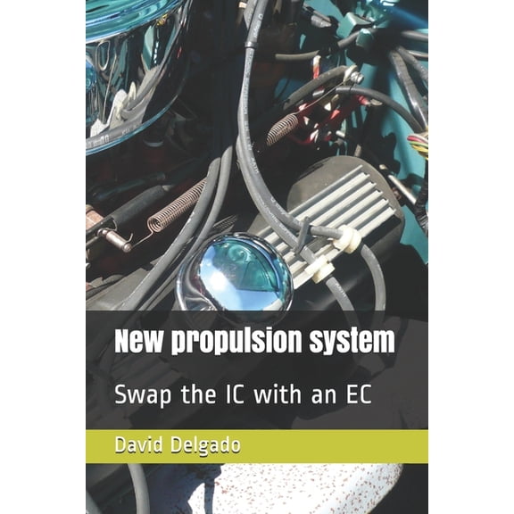 New Propulsion System: Swap the IC with an EC (Paperback)