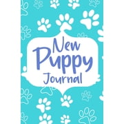 New Puppy Journal Book Dog Care Logbook for Dog Owner or Dog Lover, Puppy Health Planner, Paperback