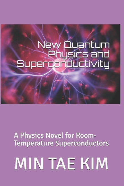 New Quantum Physics and Superconductivity: A physics novel for room-temperature superconductors (Paperback)