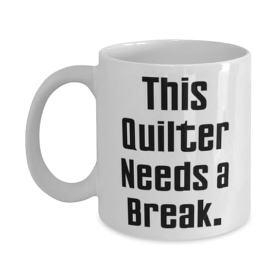New Quilter 11oz Mug, This Quilter Needs a Break, Present For Friends, Inappropriate Gifts From Coworkers, Gift ideas for friends, Best gifts for friends, Unique gifts for friends, Personalized