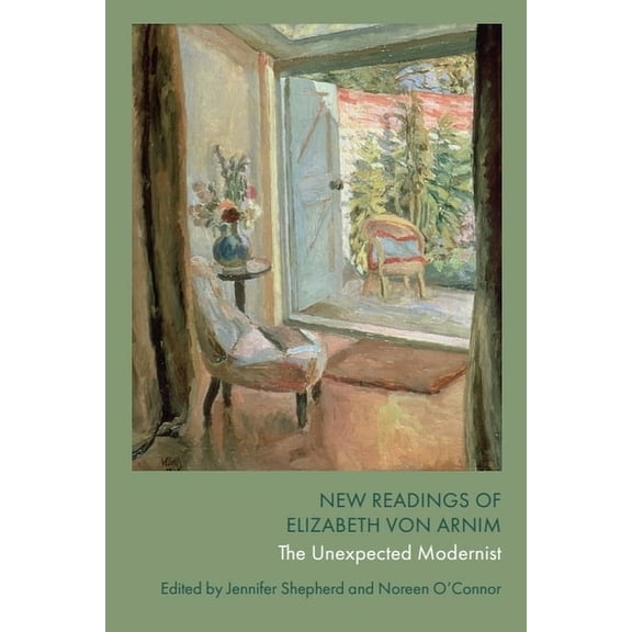 New Readings of Elizabeth Von Arnim: The Unexpected Modernist, (Paperback)